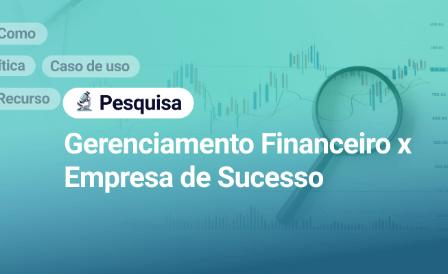 A relação entre gerenciamento financeiro e empresas de sucesso.